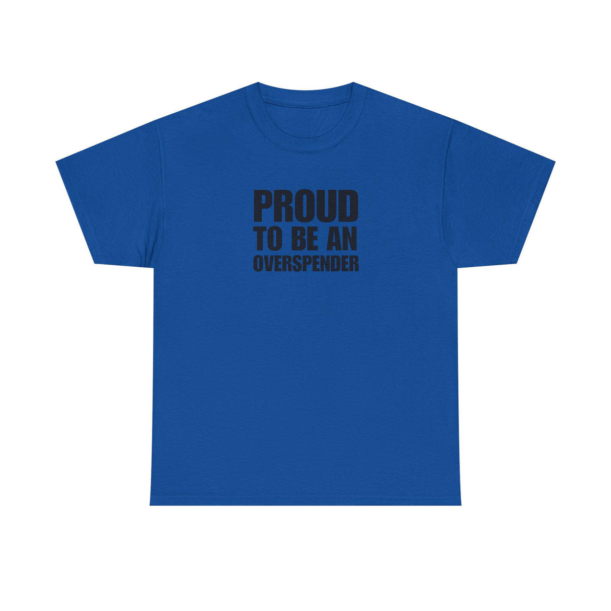 Proud to be an Overspender (Adult Size)