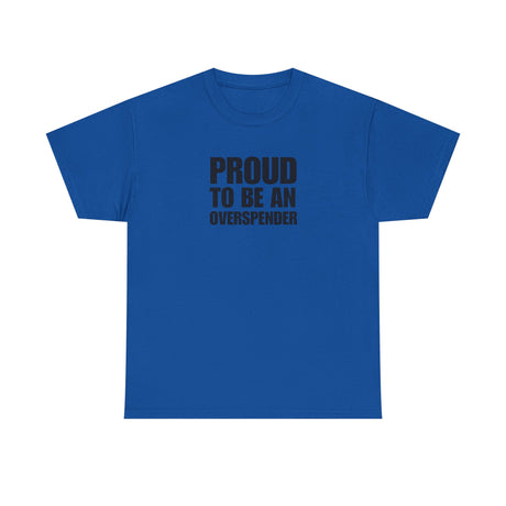 Proud to be an Overspender (Adult Size)