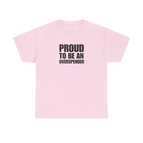 Proud to be an Overspender (Adult Size)