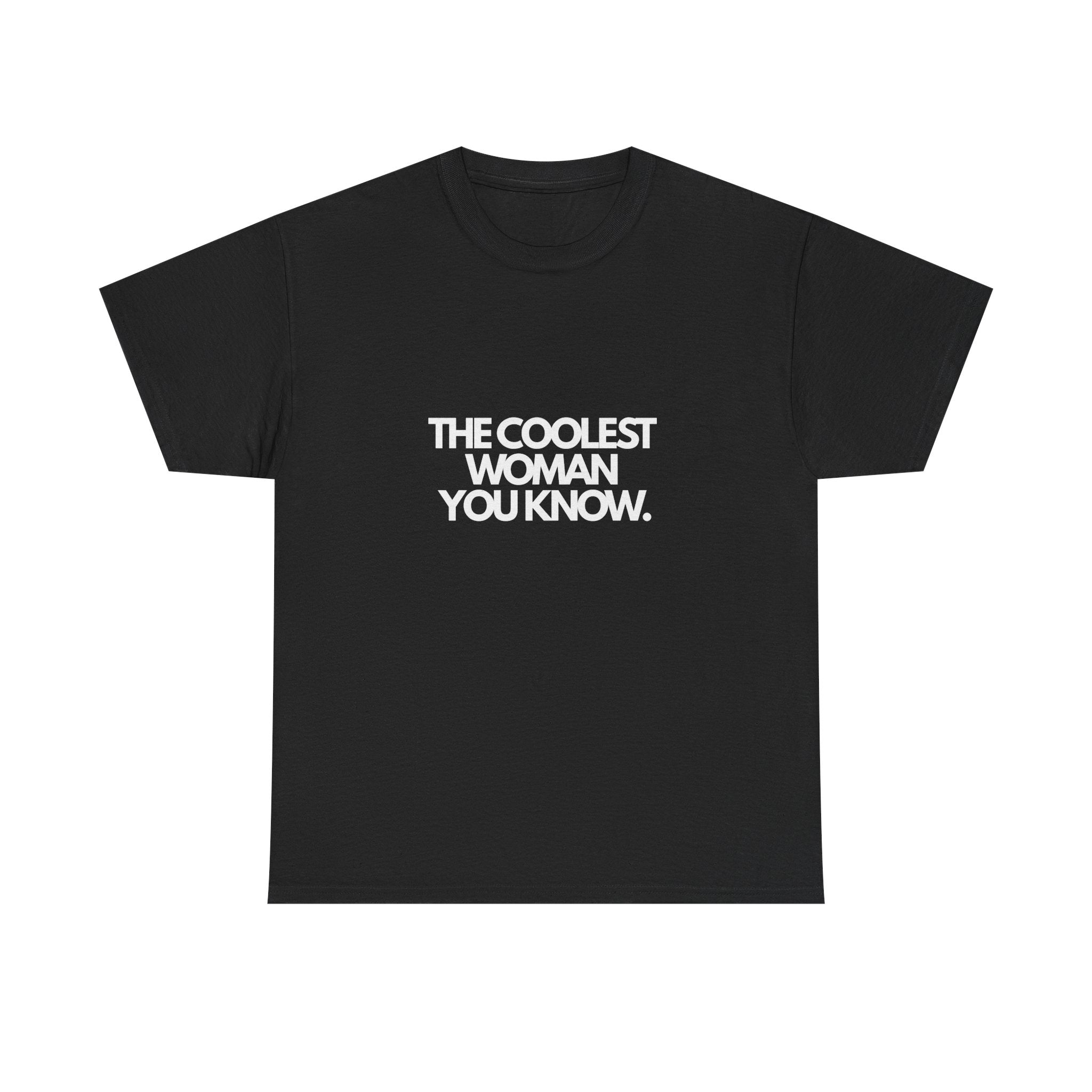 The Coolest Woman You Know. (Adult Tshirt)
