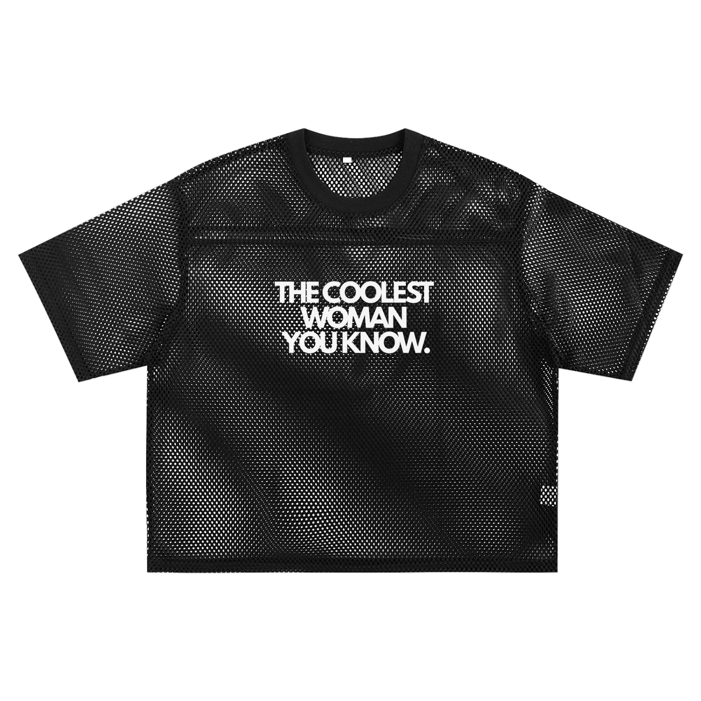 The Coolest Woman You Know. Mesh Tshirt