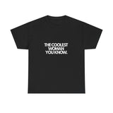 The Coolest Woman You Know. (Adult Tshirt)