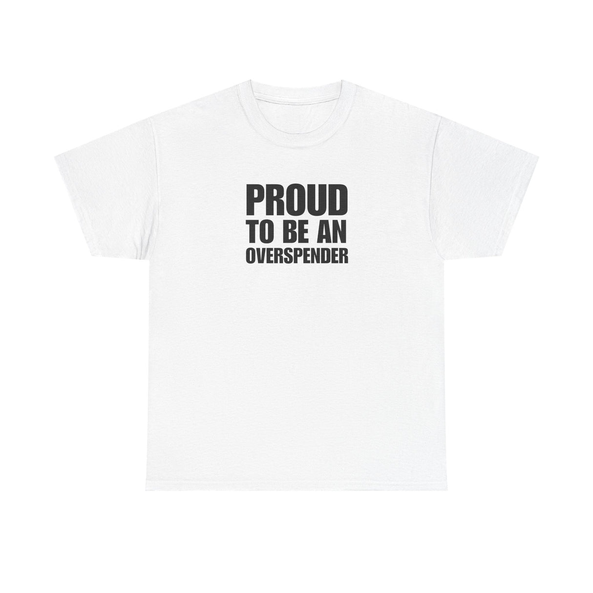 Proud to be an Overspender (Adult Size)