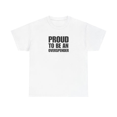 Proud to be an Overspender (Adult Size)
