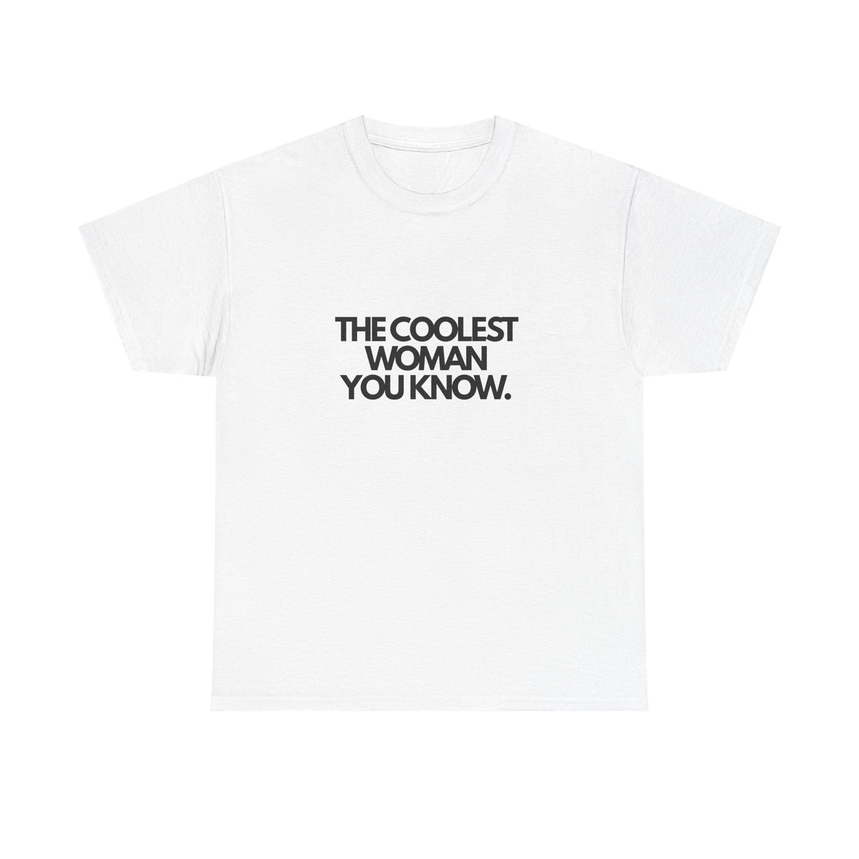 The Coolest Woman You Know. (Adult Tshirt)