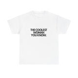 The Coolest Woman You Know. (Adult Tshirt)