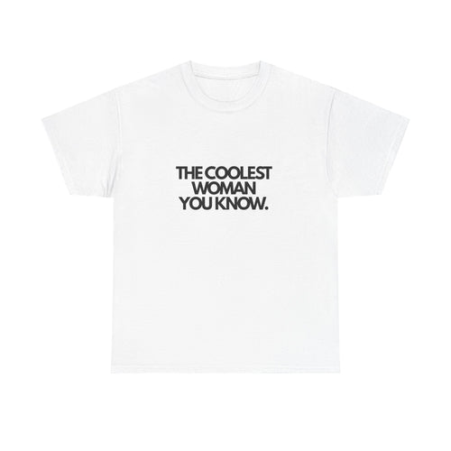 The Coolest Woman You Know. (Adult Tshirt)
