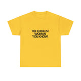 The Coolest Woman You Know. (Adult Tshirt)