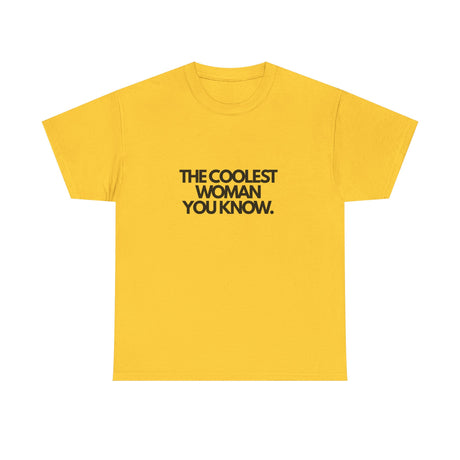 The Coolest Woman You Know. (Adult Tshirt)
